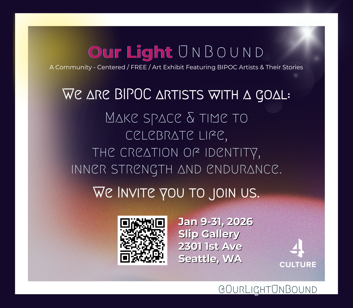 Landscape Our Light Unbound exhibit ad with the mission statement, exhibition dates, venue, QR code, and 4Culture logo on a glowing gradient